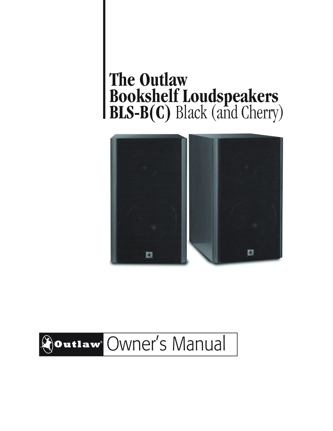 Outlaw Audio BLS-B(C) owner manual The Outlaw Bookshelf Loudspeakers, BLS-BC Black and Cherry 