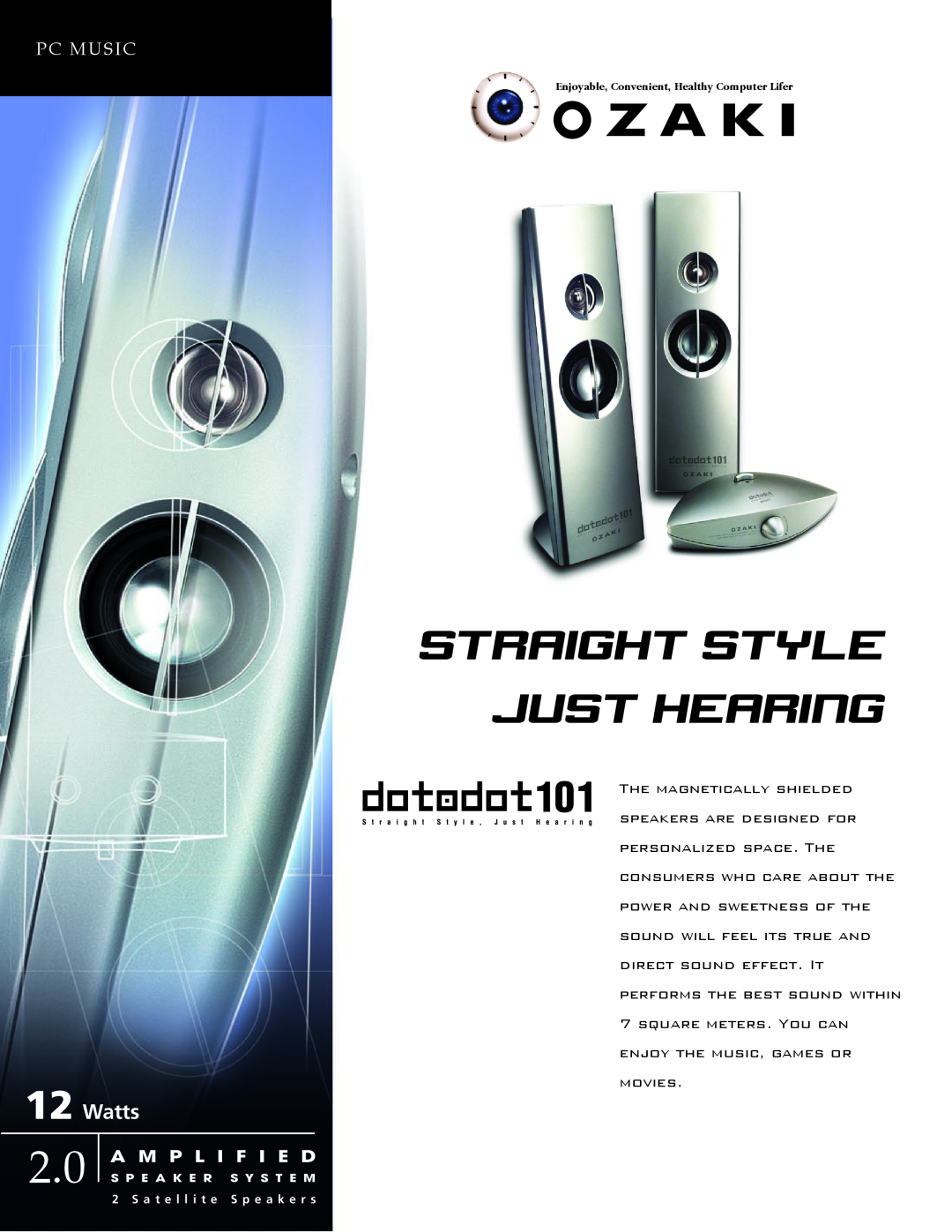 Ozaki Worldwide Dotadot101 manual Pc Music, straight style just hearing, Watts, A M P L I F I E D 