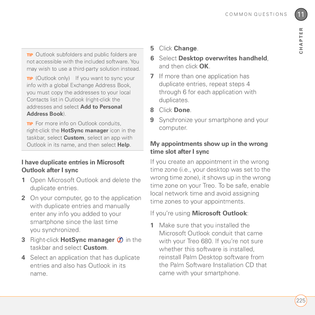 Palm 680 Have duplicate entries in Microsoft Outlook after I sync, Select Desktop overwrites handheld, and then click OK 