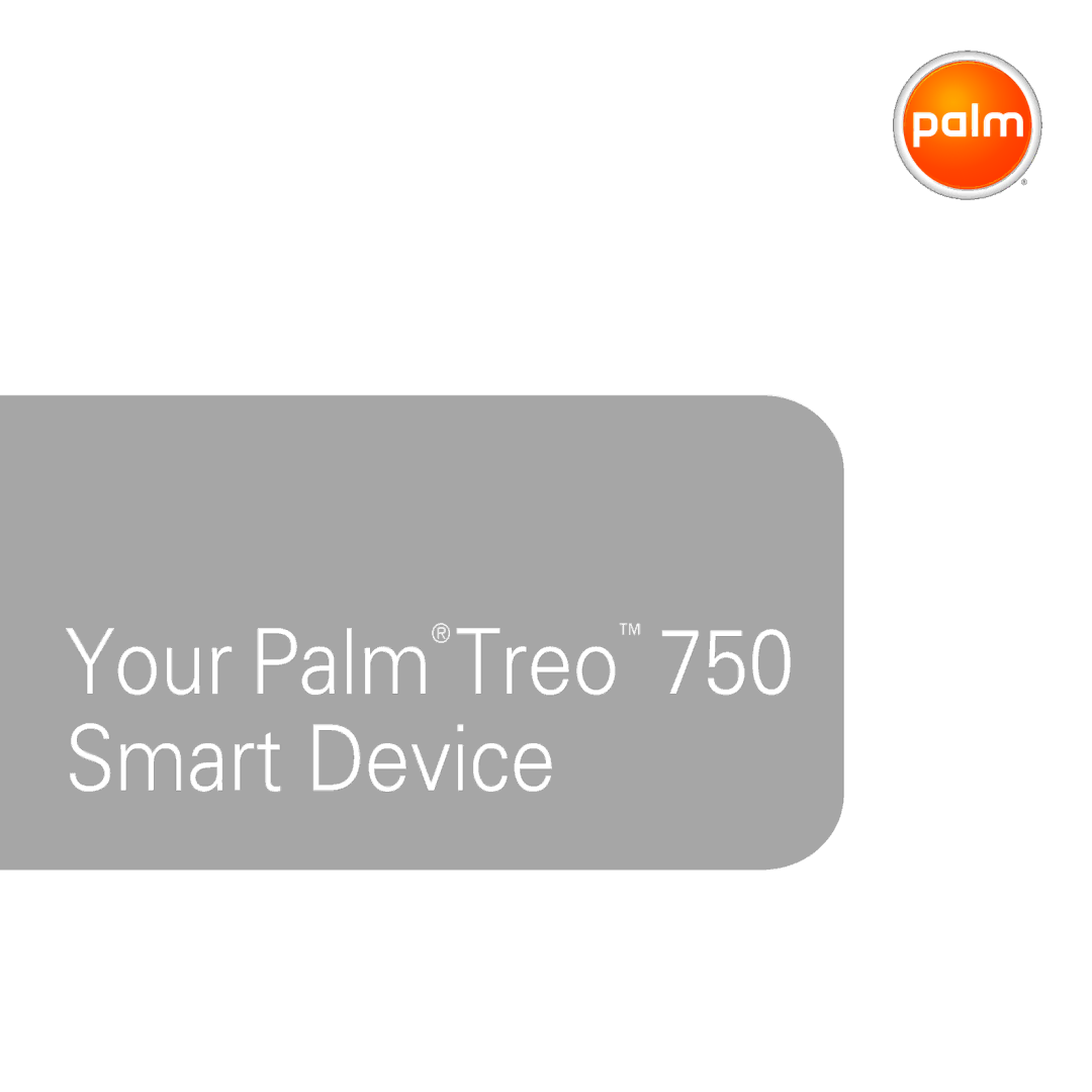 Palm manual Your Palm Treo 750 Smart Device 