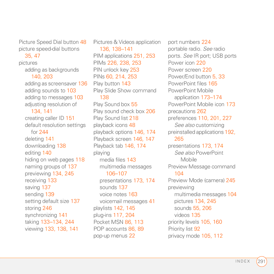 Palm 750 136, PIMs 226, 238, PINs 60, 214, Preferences 110, 201, 106-107 104, Taking 133-134, Viewing 133, 138 