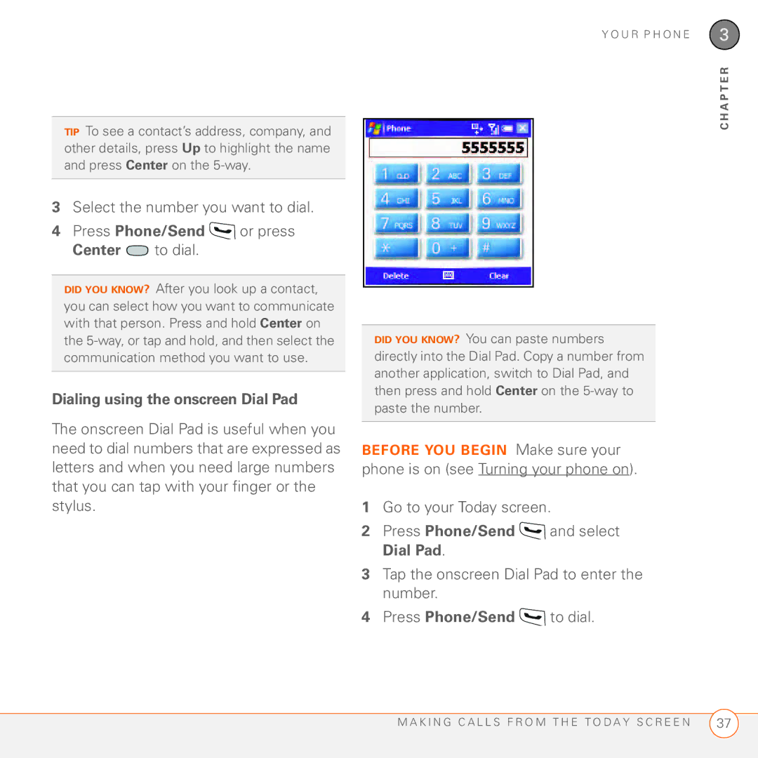 Palm 750 Select the number you want to dial, Press Phone/Send or press Center to dial, Dialing using the onscreen Dial Pad 