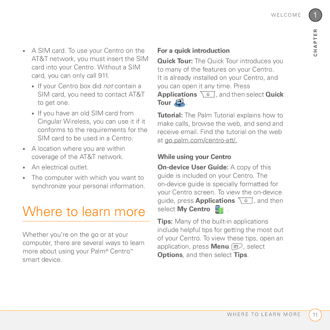 Palm PDA CentroTM Smart Device Where to learn more, For a quick introduction, While using your Centro, Select My Centro 