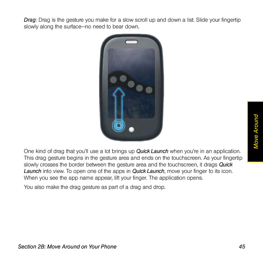 Palm Pre manual You also make the drag gesture as part of a drag and drop 
