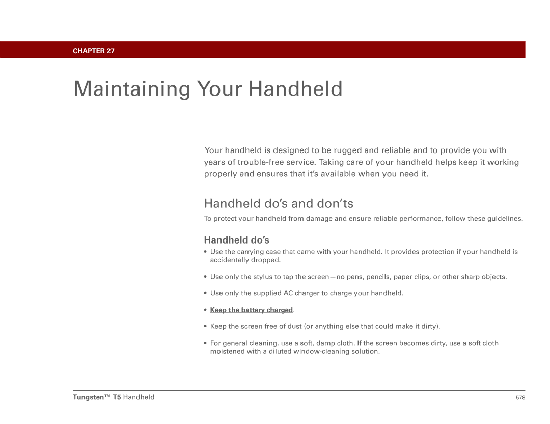 Palm Tungsten T5 manual Maintaining Your Handheld, Handheld do’s and don’ts, Keep the battery charged 