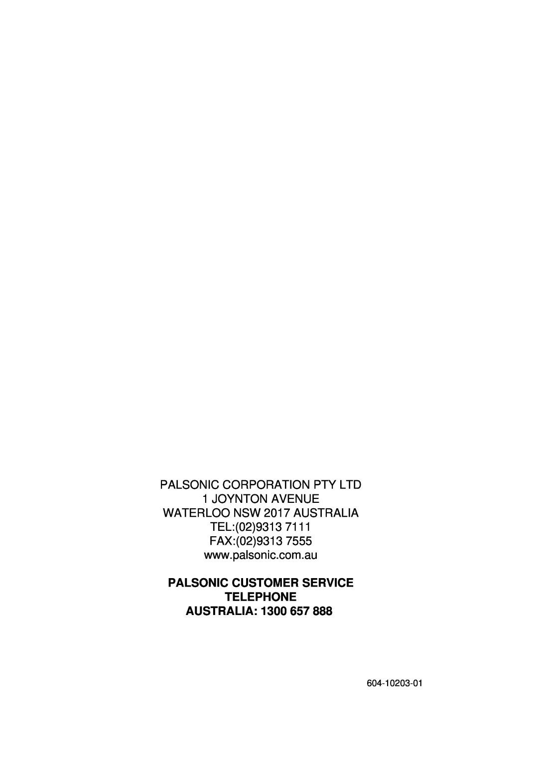 Palsonic 2418 PALSONIC CUSTOMER SERVICE TELEPHONE AUSTRALIA 1300 657, JOYNTON AVENUE WATERLOO NSW 2017 AUSTRALIA TEL029313 