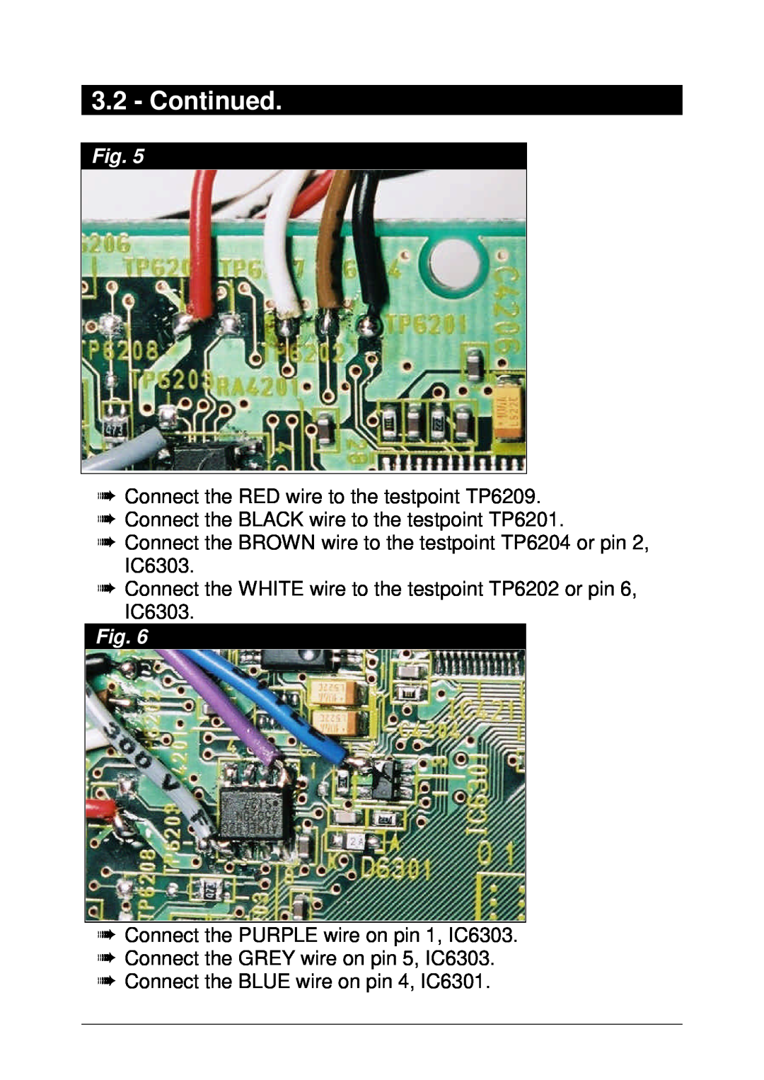 Panasonic 98RV1 Continued, à Connect the RED wire to the testpoint TP6209, à Connect the PURPLE wire on pin 1, IC6303 