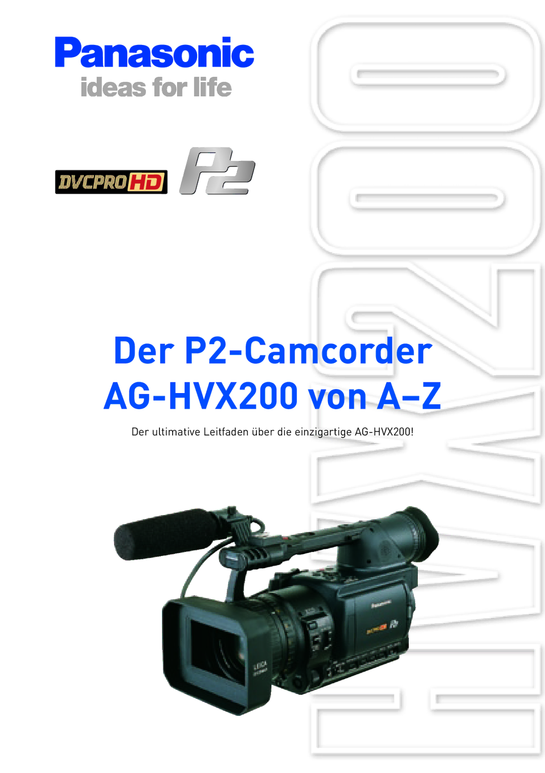 Panasonic manual Der P2-Camcorder AG-HVX200 von A-Z 