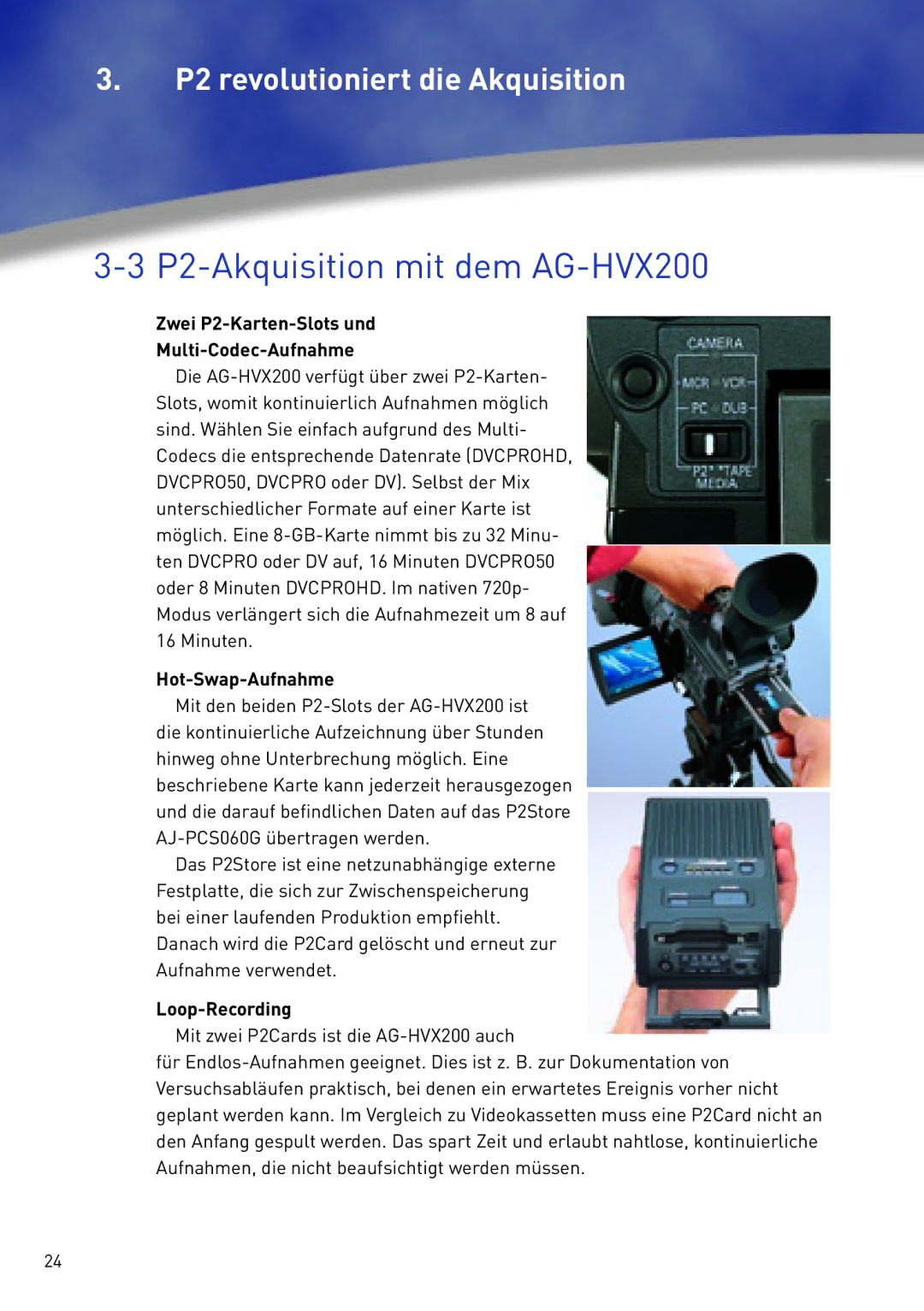 Panasonic manual P2-Akquisition mit dem AG-HVX200, Zwei P2-Karten-Slots und Multi-Codec-Aufnahme, Hot-Swap-Aufnahme 