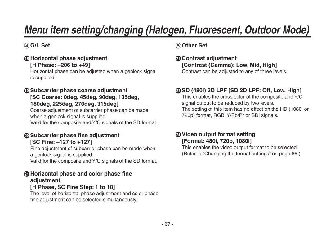 Panasonic AW-HE870N  Subcarrier phase fine adjustment SC Fine -127 to +127,  SD 480i 2D LPF SD 2D LPF Off, Low, High 