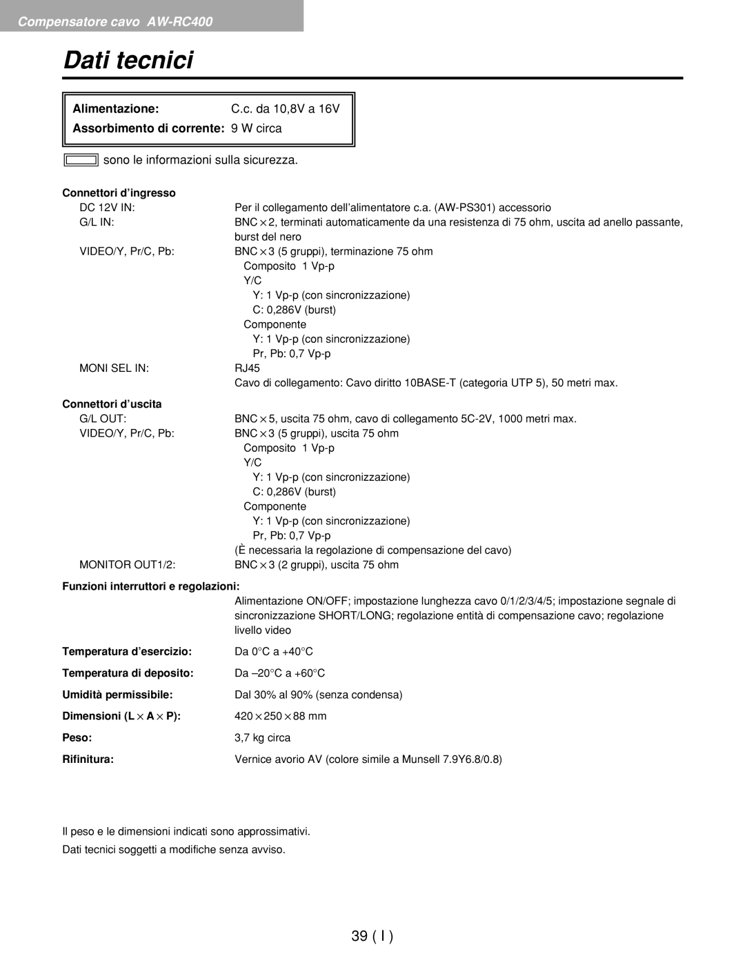 Panasonic AW-RP400E manual Alimentazione, Assorbimento di corrente 9 W circa, Funzioni interruttori e regolazioni, Peso 