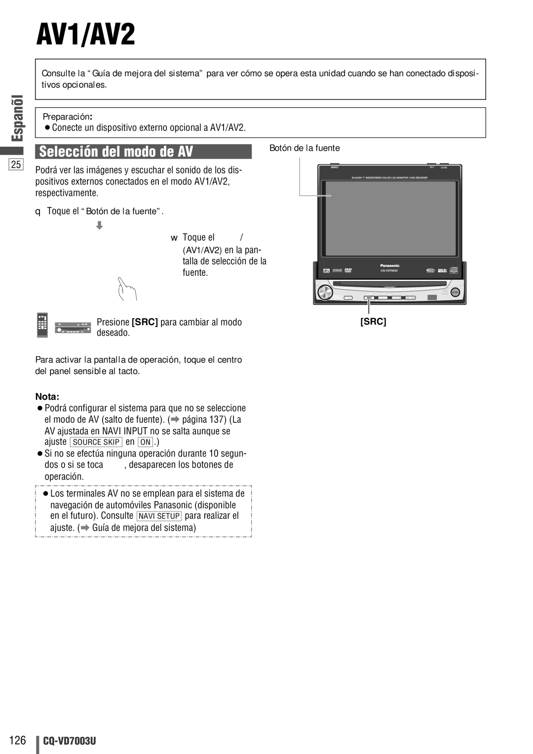 Panasonic CQ-VD7003U warranty Selección del modo de AV, ¡Conecte un dispositivo externo opcional a AV1/AV2, Respectivamente 