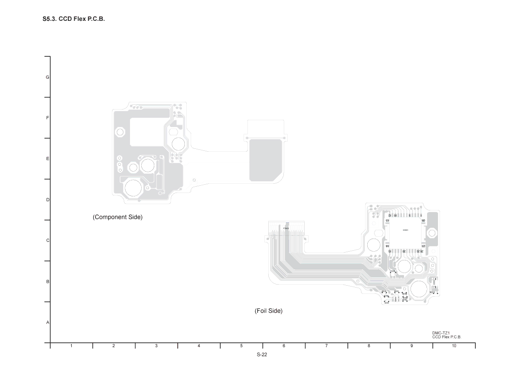 Panasonic DMC-TZ1EE, DMC-TZ1SG, DMC-TZ1PP, DMC-TZ1PL, DMC-TZ1GT, DMC-TZ1GC, DMC-TZ1EF, DMC-TZ1EB, DMC-TZ1GK S5.3. CCD Flex P.C.B 