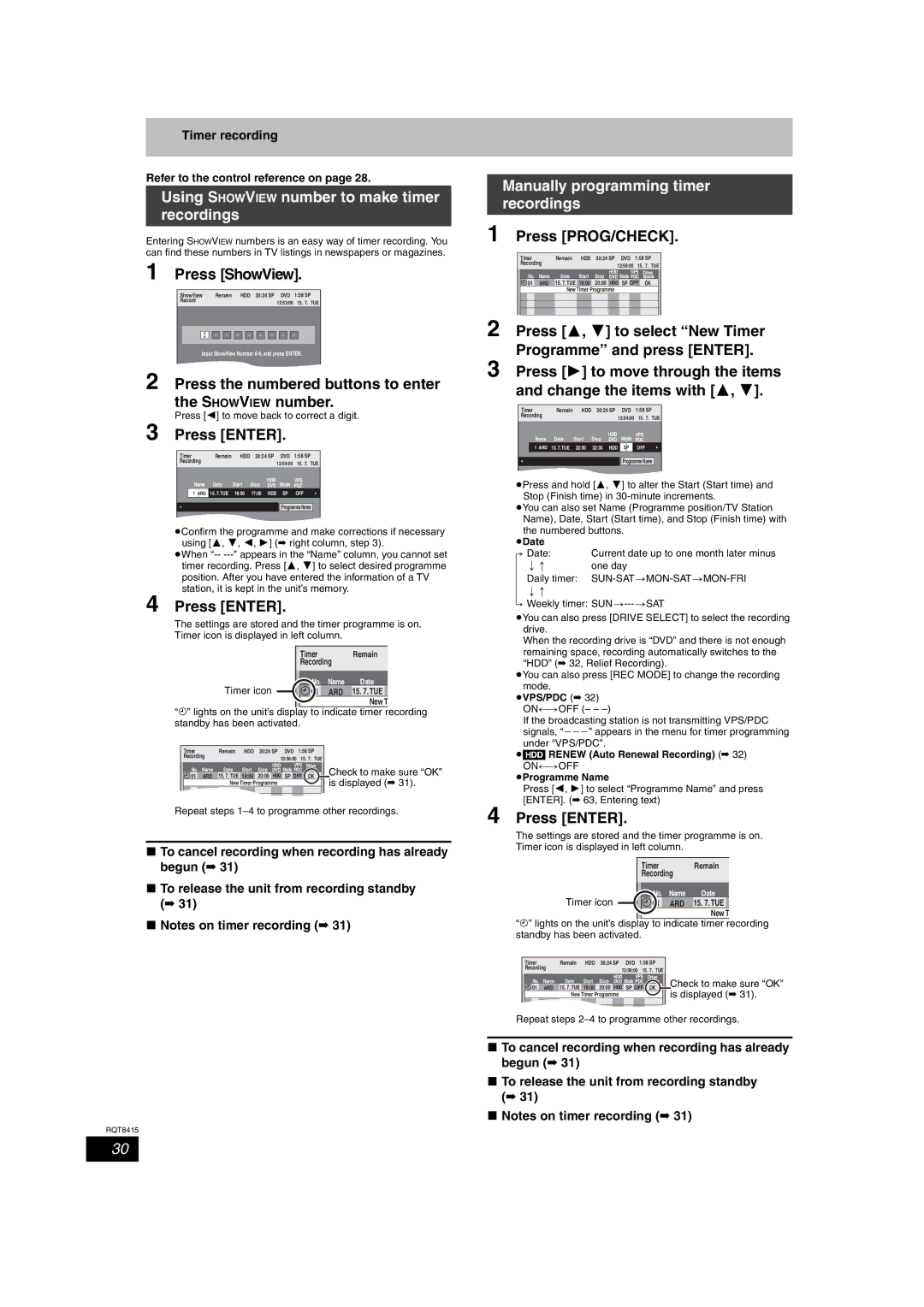 Panasonic DMR-EH56 Press PROG/CHECK, Press ShowView, Press 3, 4 to select New Timer, Programme and press Enter 