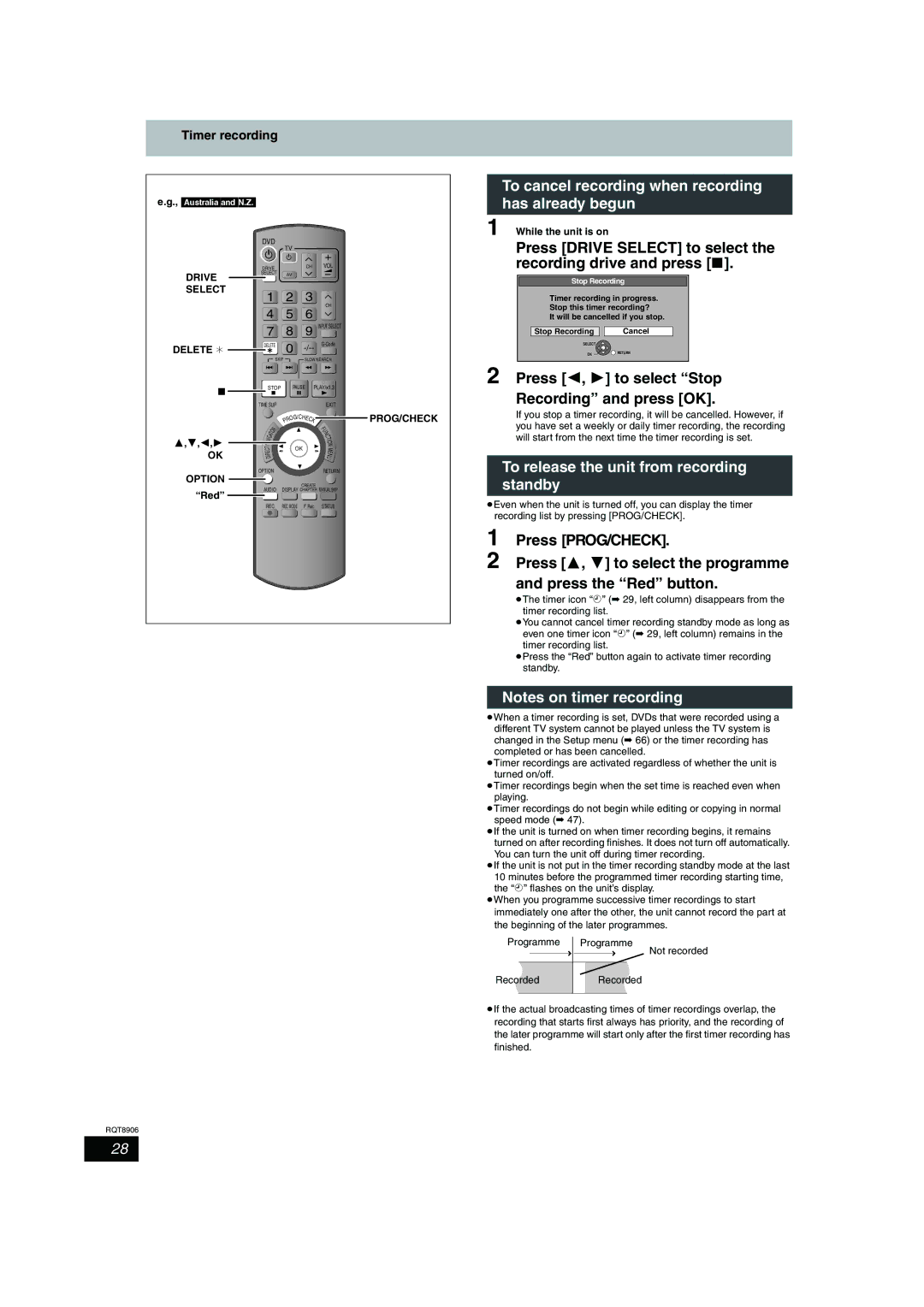 Panasonic DMR-EH57 To cancel recording when recording has already begun, Press 2, 1 to select Stop Recording and press OK 