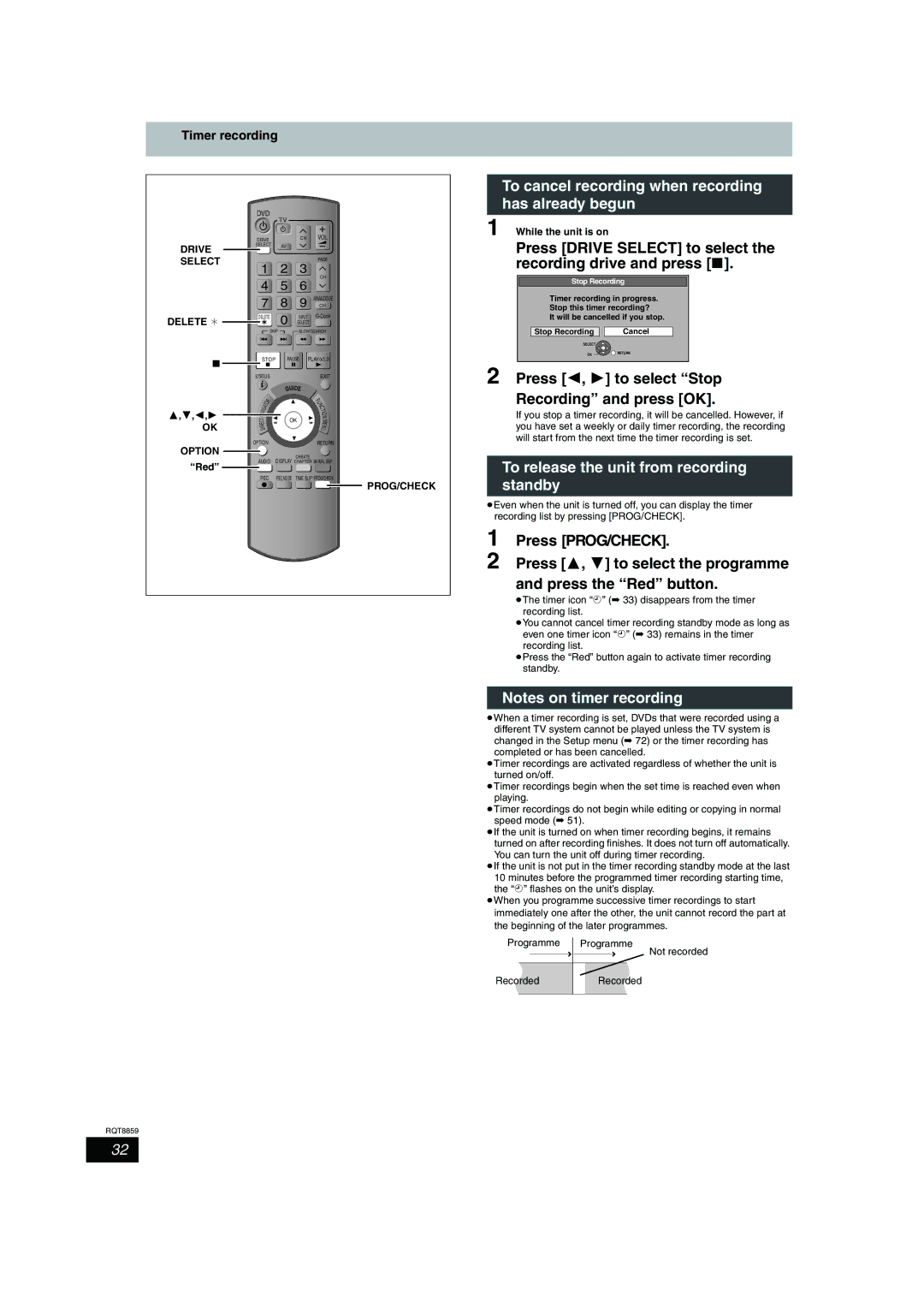 Panasonic DMR-EX77 To cancel recording when recording has already begun, Press 2, 1 to select Stop Recording and press OK 