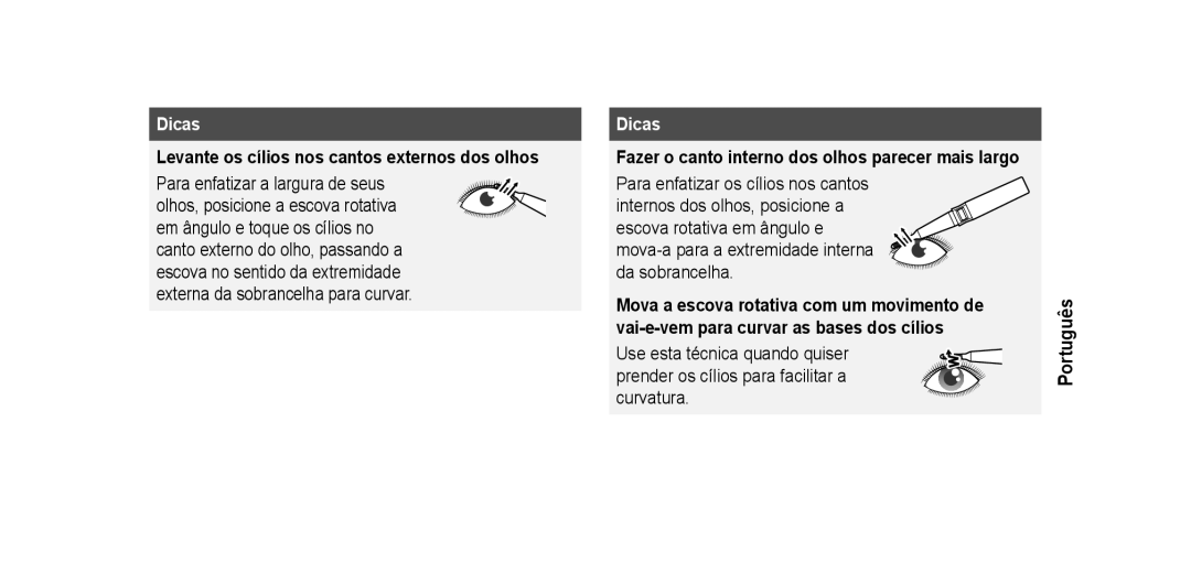 Panasonic EHSE60 operating instructions Dicas, Levante os cílios nos cantos externos dos olhos 