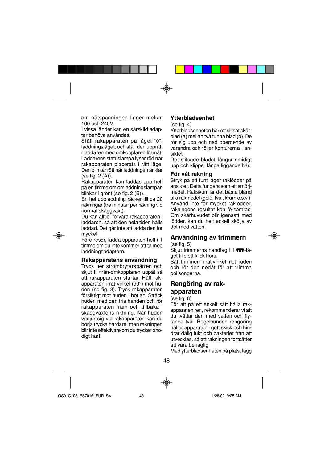 Panasonic ES7016 Användning av trimmern, Rengöring av rak- apparaten, Rakapparatens användning, Ytterbladsenhet 