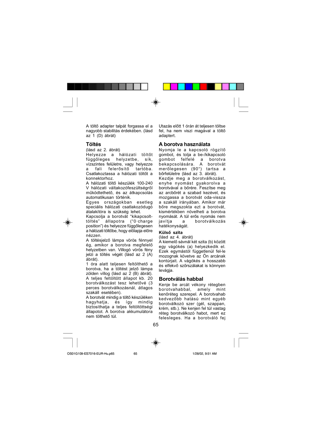 Panasonic ES7016 operating instructions Töltés, Borotva használata, Borotválás habbal, Külső szita lásd az 4. ábrát 