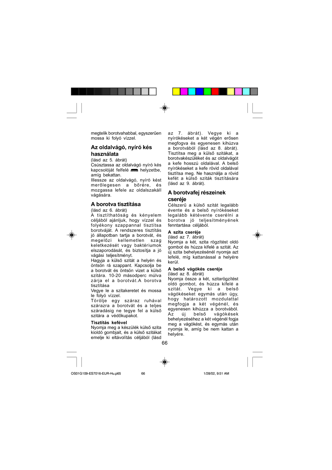 Panasonic ES7016 Az oldalvágó, nyíró kés használata, Borotva tisztítása lásd az 6. ábrát, Borotvafej részeinek cseréje 