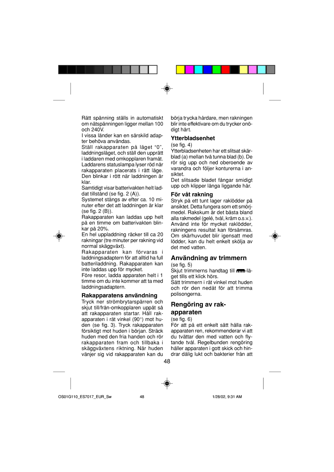 Panasonic ES7017 Användning av trimmern, Rengöring av rak- apparaten, Rakapparatens användning, Ytterbladsenhet 