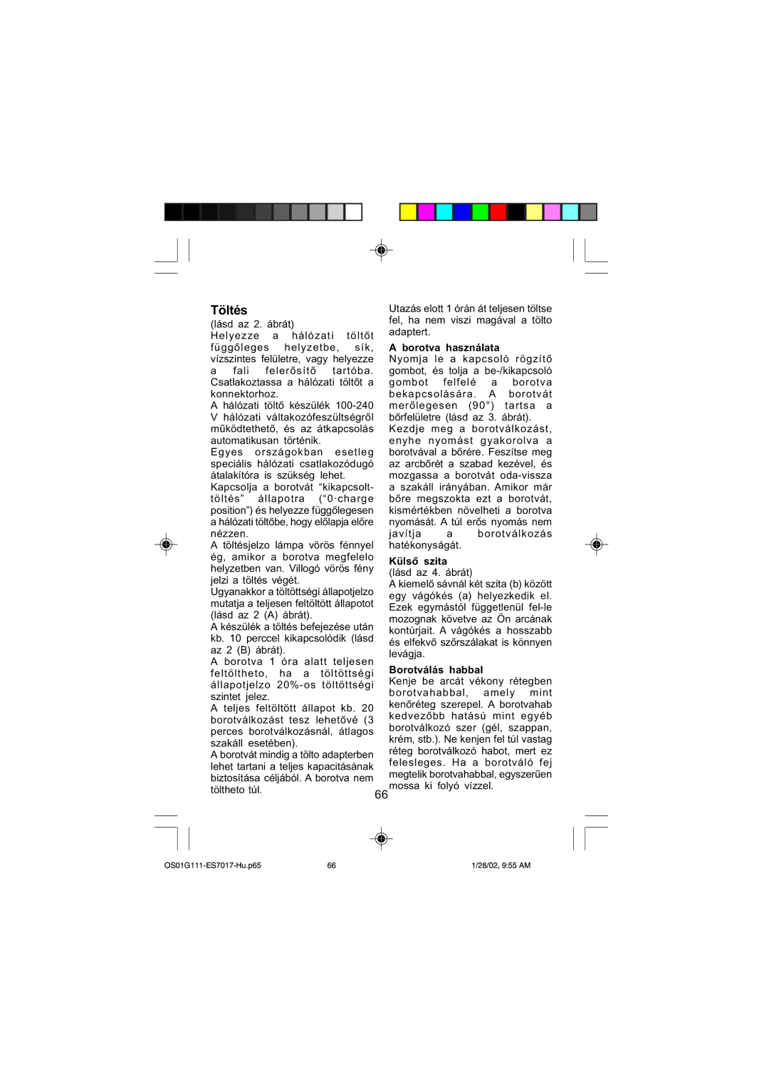 Panasonic ES7017 operating instructions Töltés, Borotva használata, Külső szita lásd az 4. ábrát, Borotválás habbal 