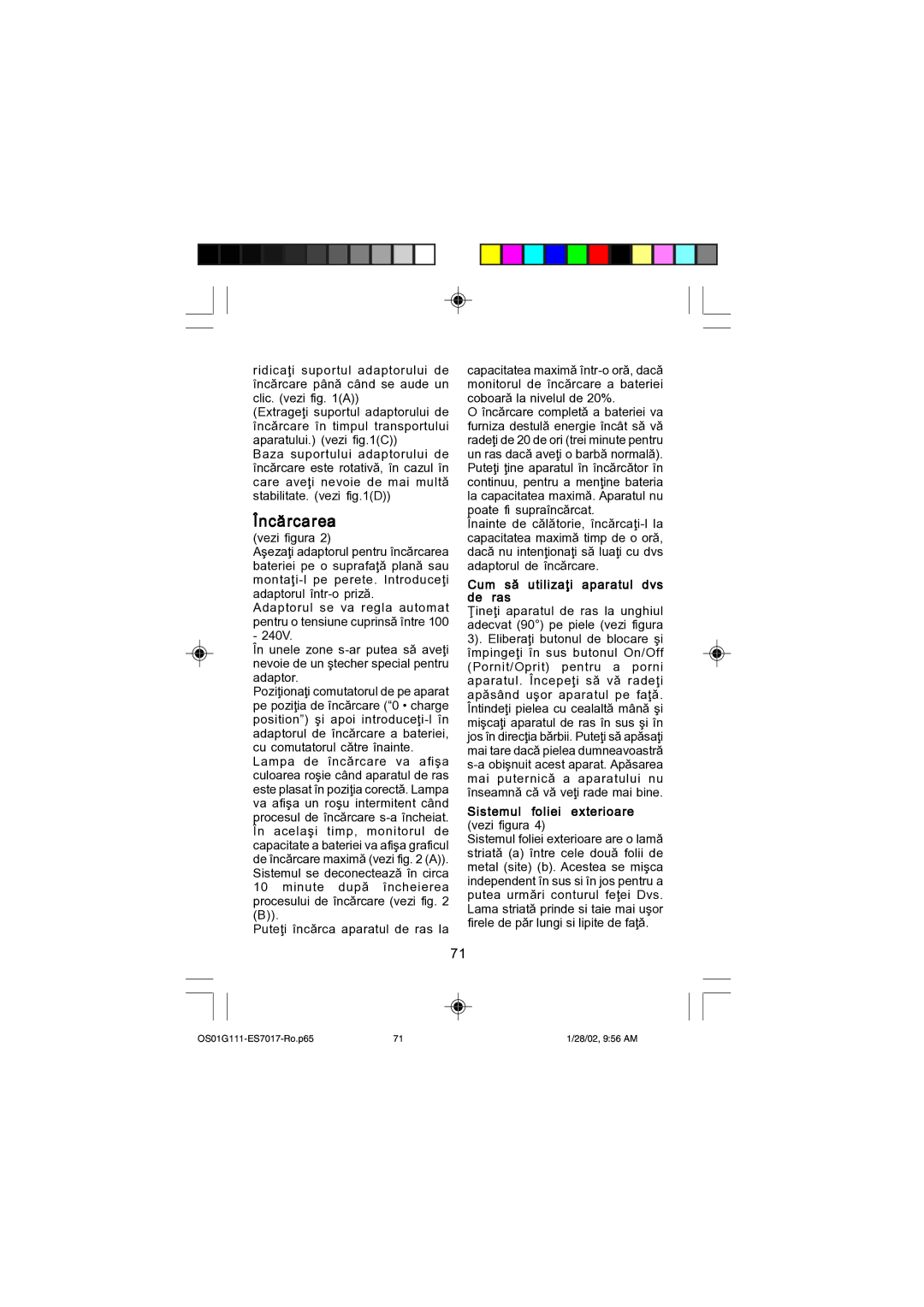 Panasonic ES7017 Nc`rcarea, Cum s` utiliza\i aparatul dvs de ras, Sistemul foliei exterioare vezi figura 