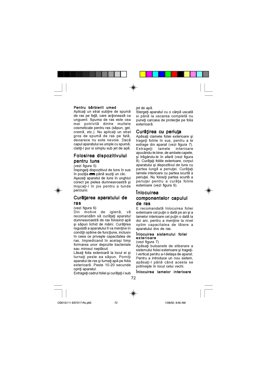 Panasonic ES7017 Folosirea dispozitivului pentru tuns, Cur`\area aparatului de ras, Cur`\irea cu periu\a 