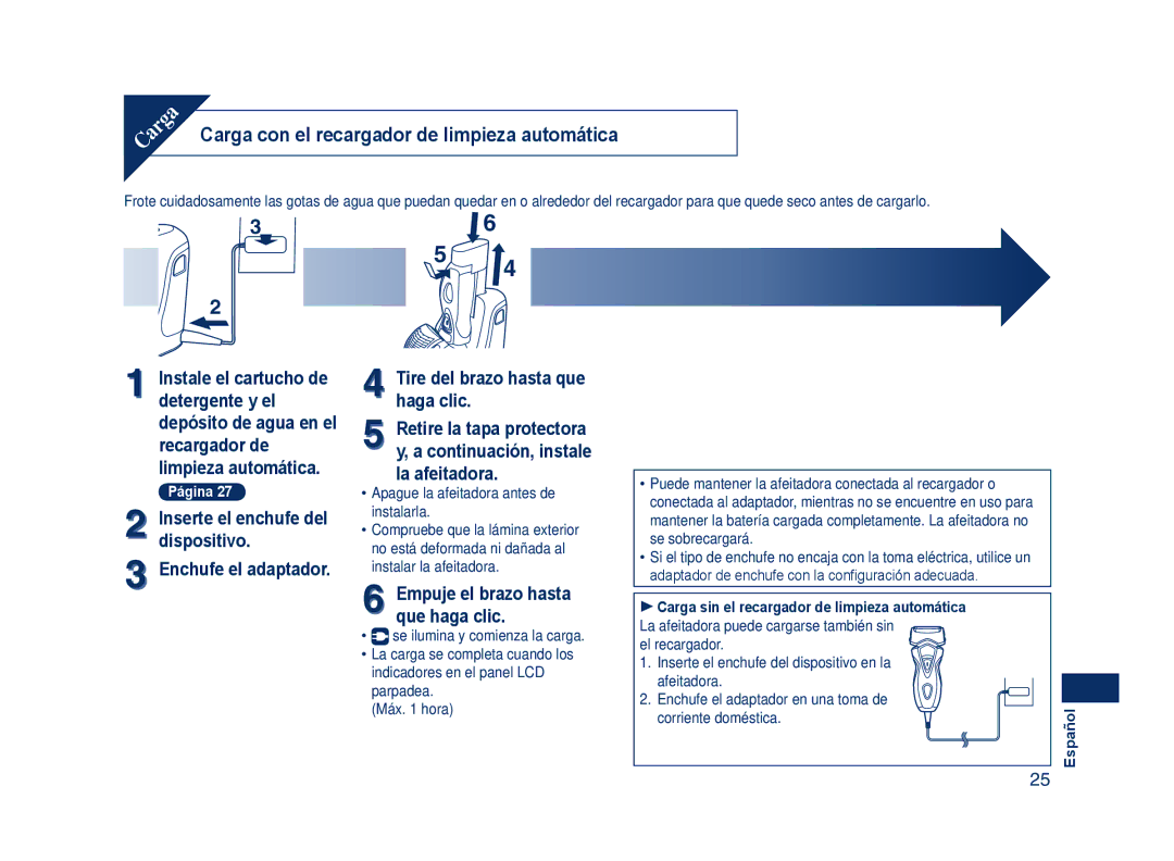 Panasonic ES7109 operating instructions Carga con el recargador de limpieza automática, Empuje el brazo hasta que haga clic 