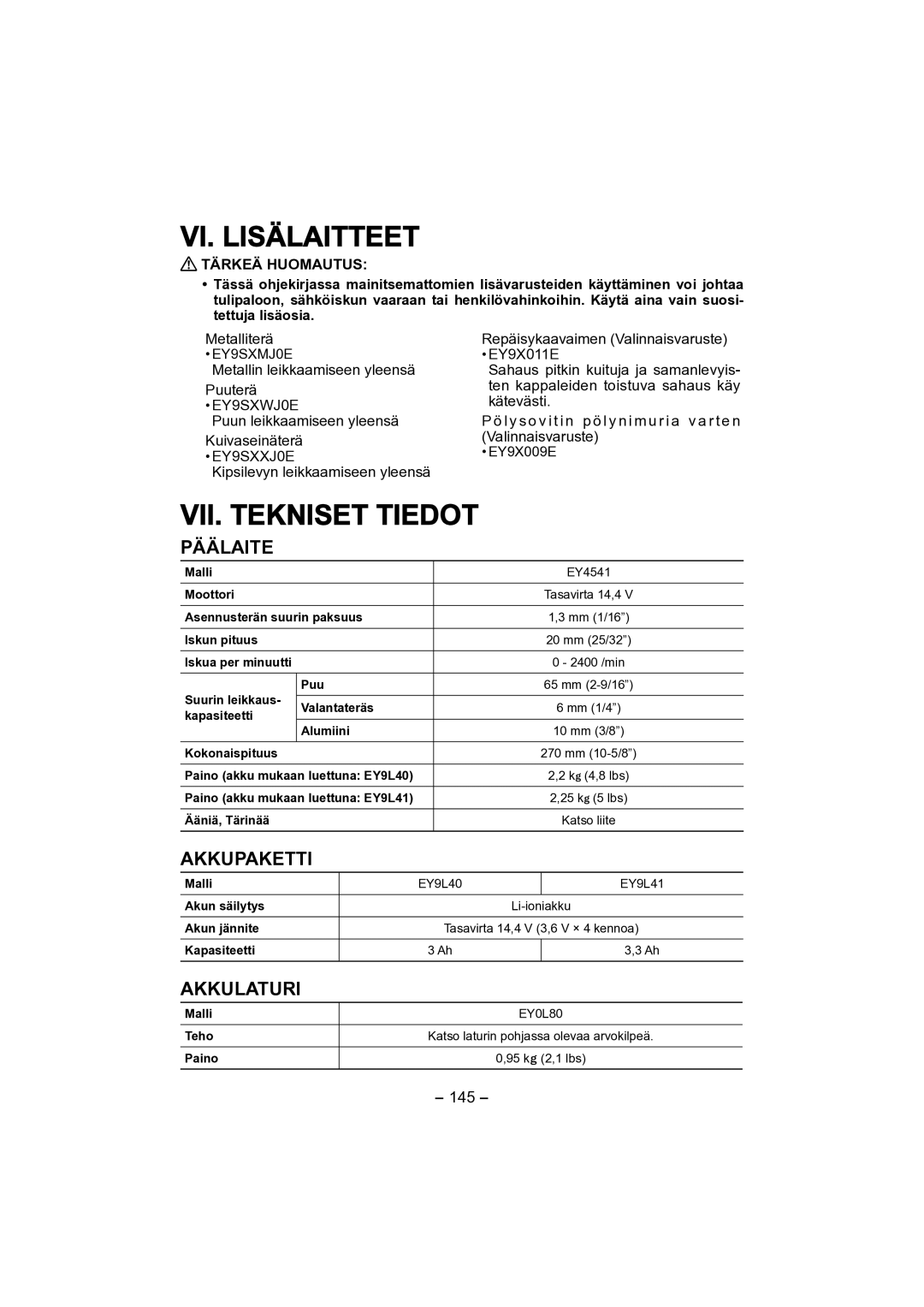 Panasonic EY4541 operating instructions VI. Lisälaitteet, VII. Tekniset Tiedot, Päälaite, Akkupaketti, Akkulaturi 