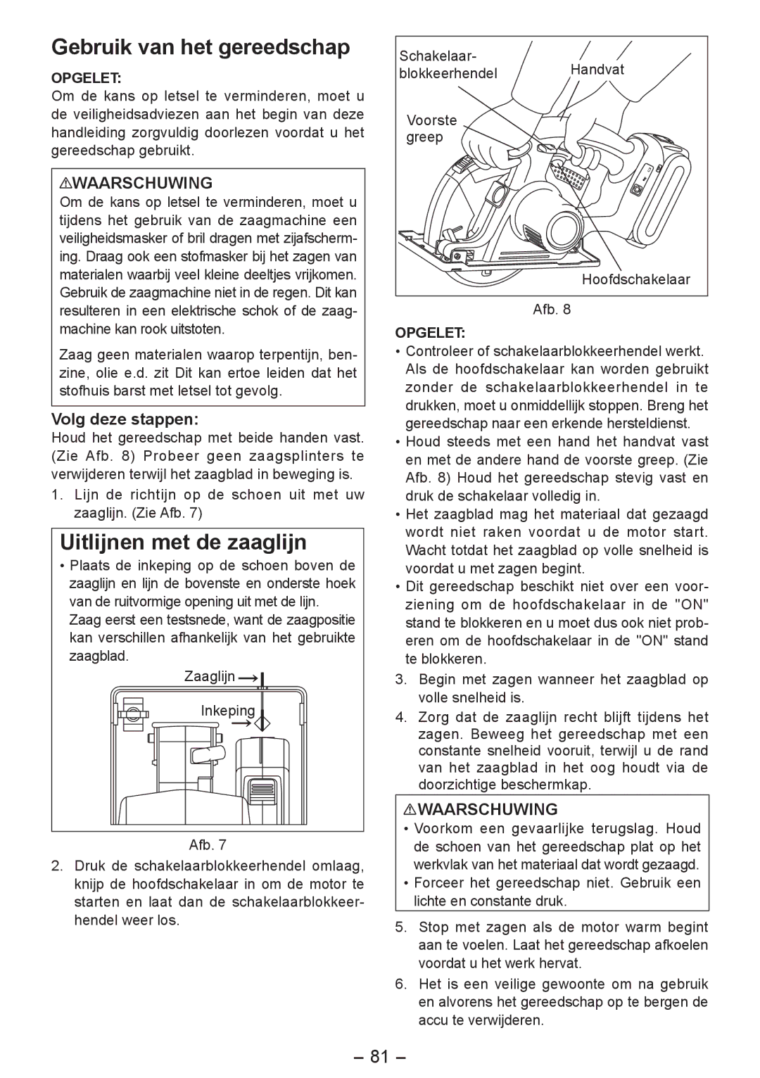 Panasonic EY4542 manual Gebruik van het gereedschap, Uitlijnen met de zaaglijn 