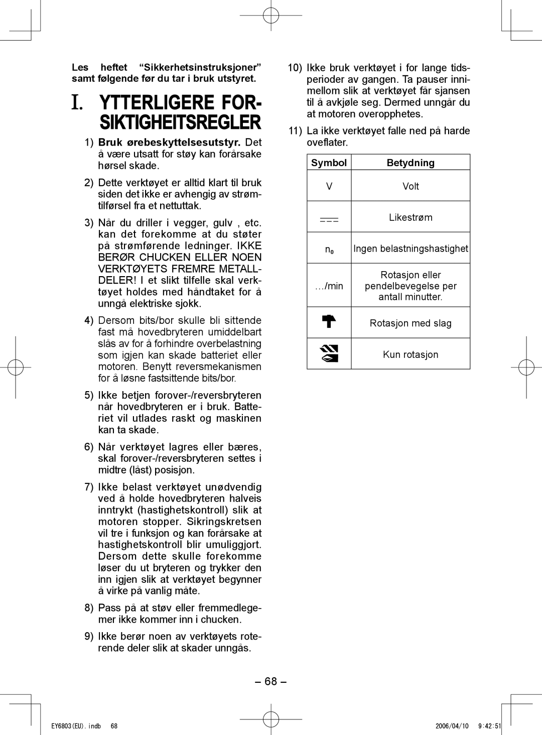 Panasonic EY6803 operating instructions Ytterligere for Siktigheitsregler, Bruk ørebeskyttelsesutstyr. Det, Volt Likestrøm 