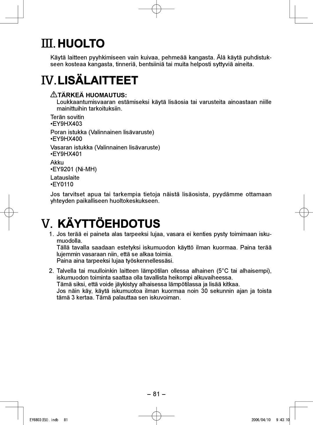 Panasonic EY6803 operating instructions Huolto, Lisälaitteet, Käyttöehdotus 