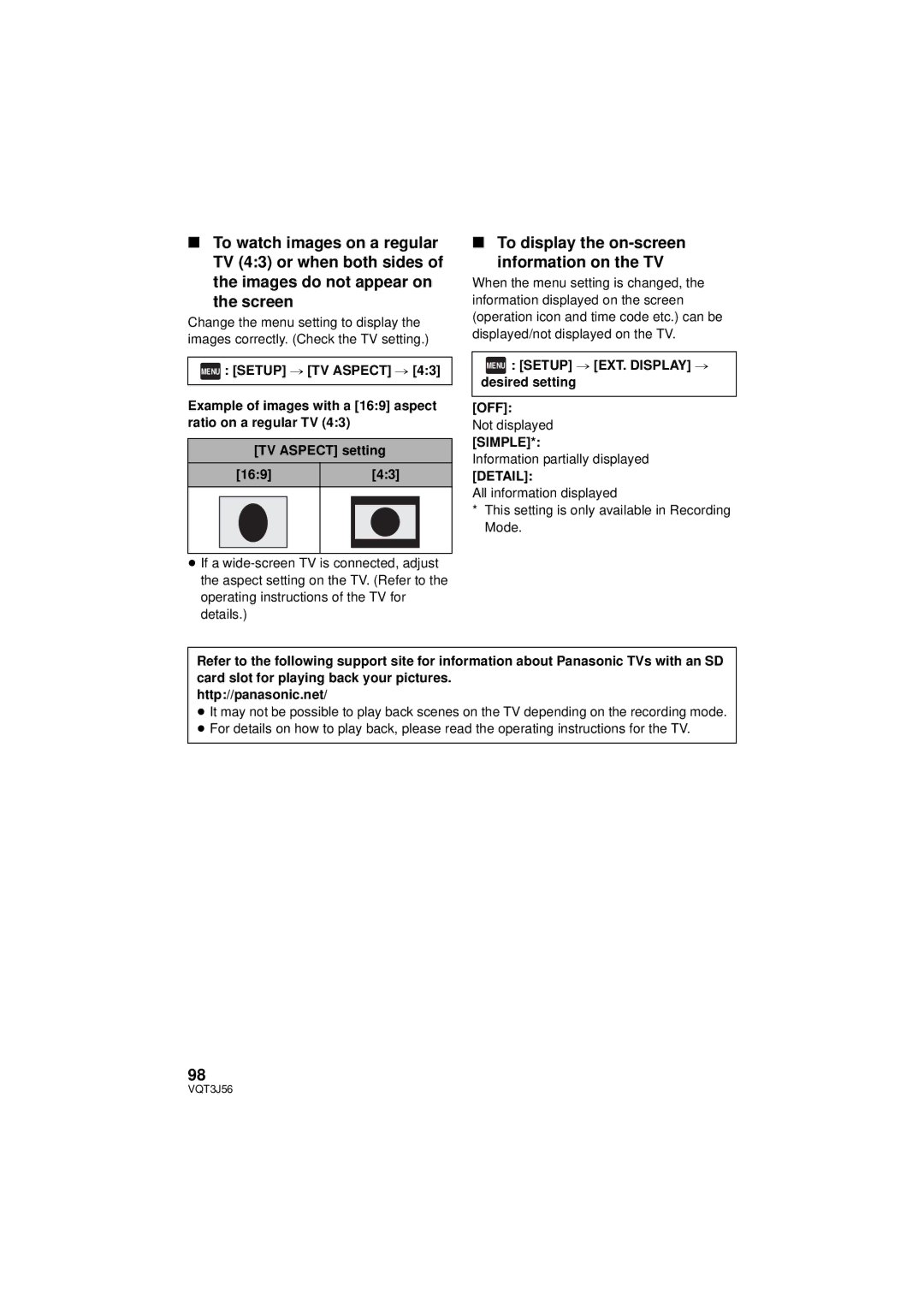 Panasonic HDC-TM90P/PC To display the on-screen information on the TV, Menu Setup # EXT. Display # desired setting OFF 