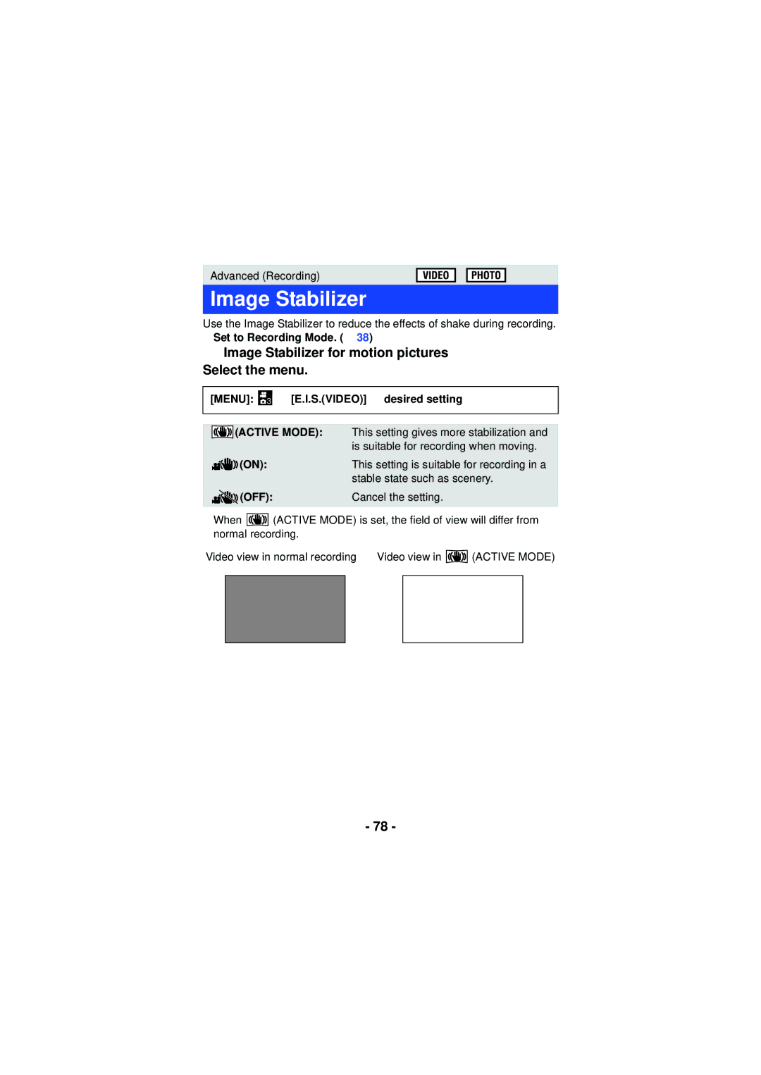 Panasonic HX-WA03, HX-WA3 Image Stabilizer for motion pictures Select the menu, Menu 3 # E.I.S.VIDEO # desired setting 