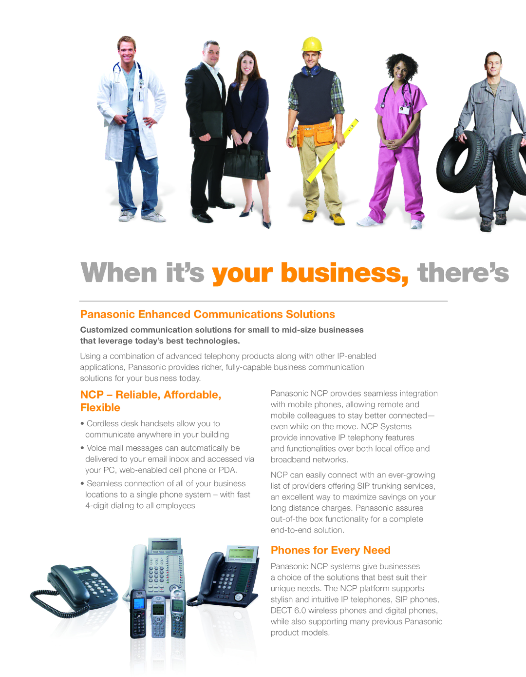 Panasonic KX-NCP500 When it’s your business, there’s, Panasonic Enhanced Communications Solutions, Phones for Every Need 