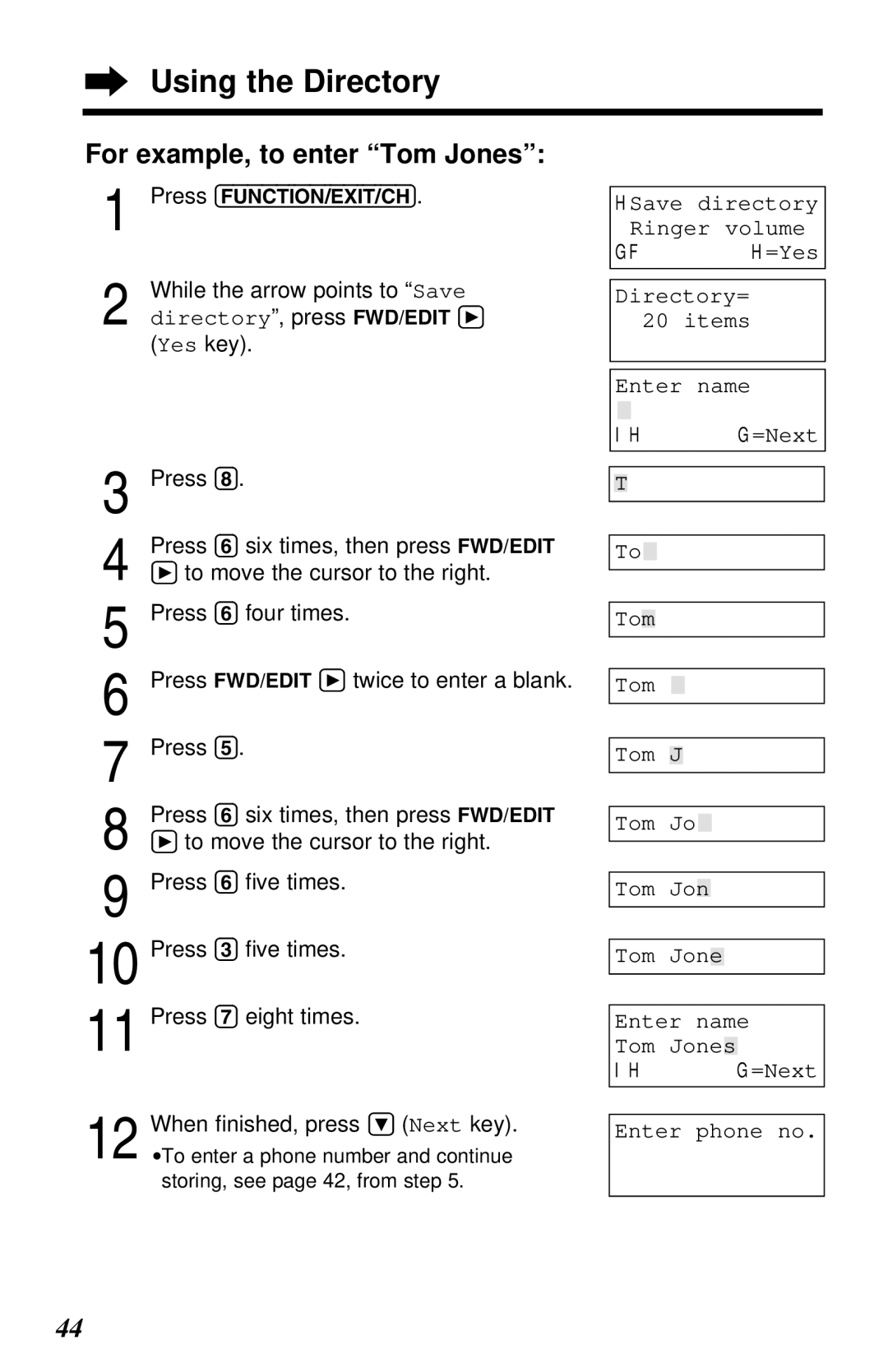 Panasonic KX-TG2581ALS, KX-TG2581NZS For example, to enter Tom Jones, Directory , press FWD/EDIT á, Eight times 