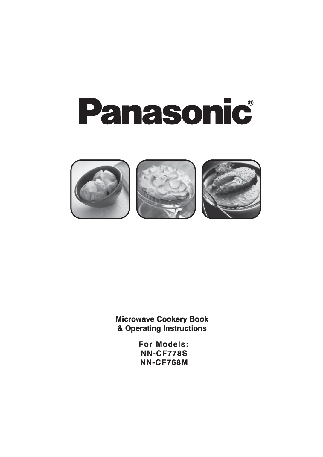 Panasonic operating instructions For Models NN-CF778S NN-CF768M, Microwave Cookery Book & Operating Instructions 