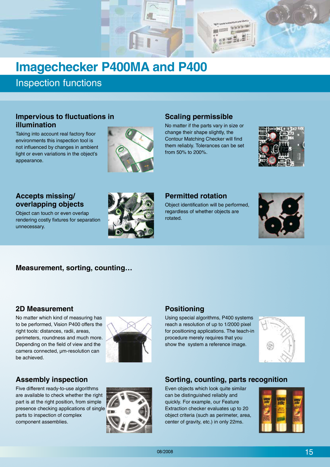 Panasonic P400MA Impervious to fluctuations in illumination, Scaling permissible, Accepts missing/ overlapping objects 