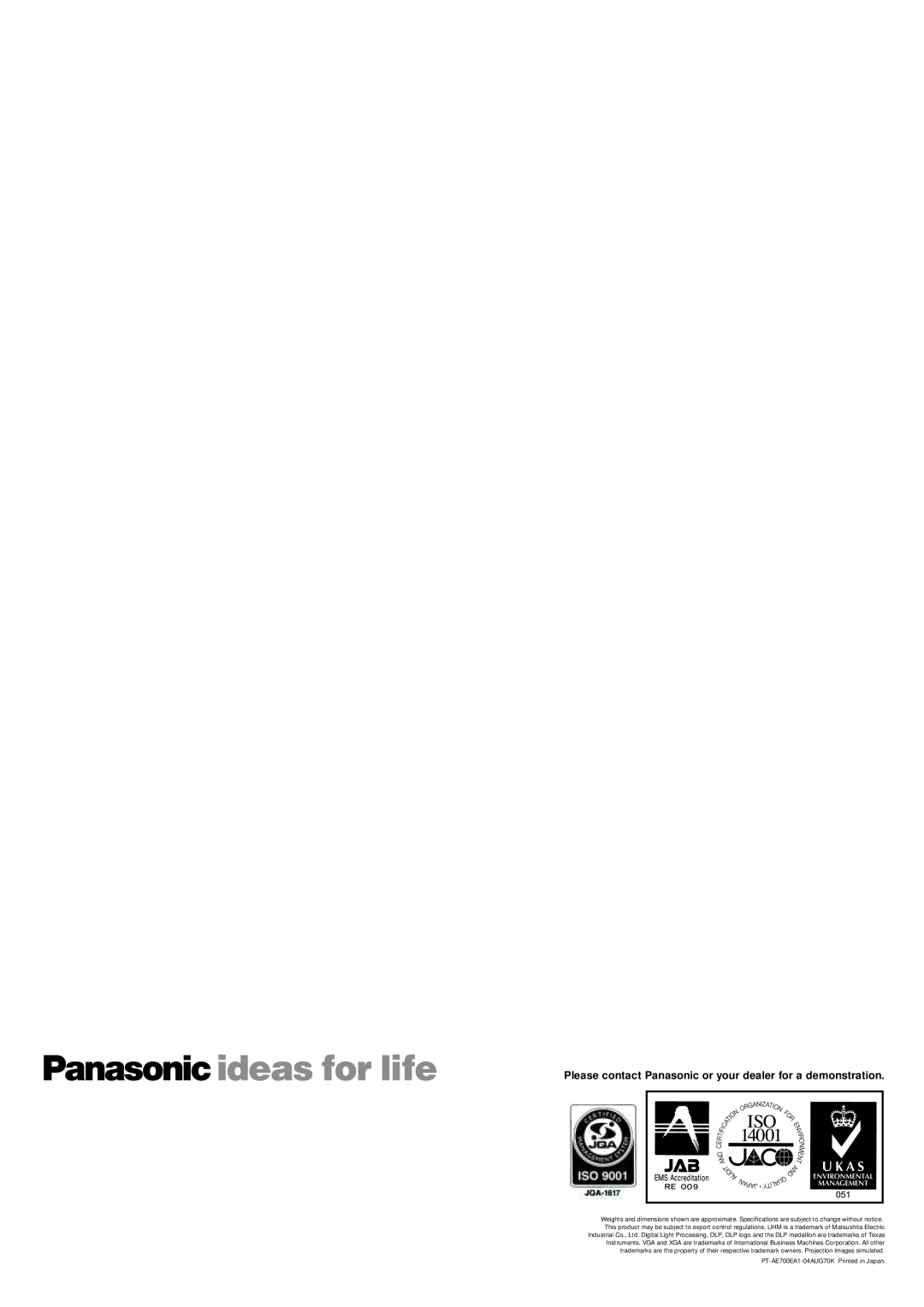 Panasonic manual Please contact Panasonic or your dealer for a demonstration, PT-AE700EA1-04AUG70K Printed in Japan 