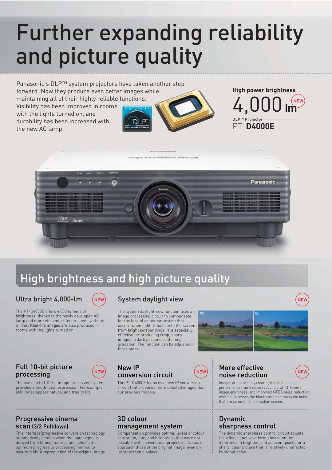 Panasonic PT-D4000E High brightness and high picture quality, Further expanding reliability and picture quality, 4,000 NEW 