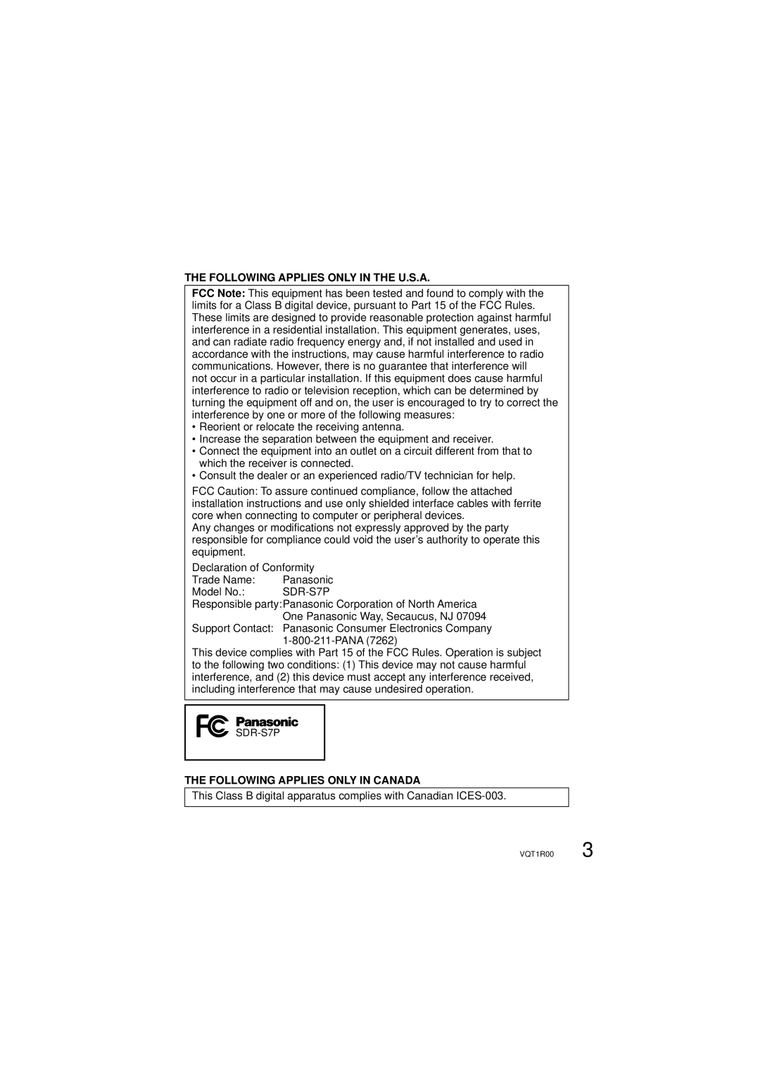 Panasonic SDR-S7P/PC Responsible partyPanasonic Corporation of North America, One Panasonic Way, Secaucus, NJ 