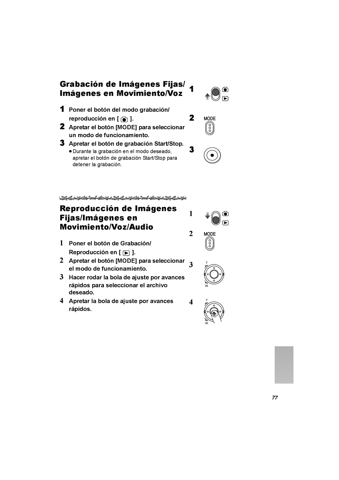 Panasonic SV-AV50 Grabación de Imágenes Fijas/ 1 Imágenes en Movimiento/Voz, ≥Durante la grabación en el modo deseado 