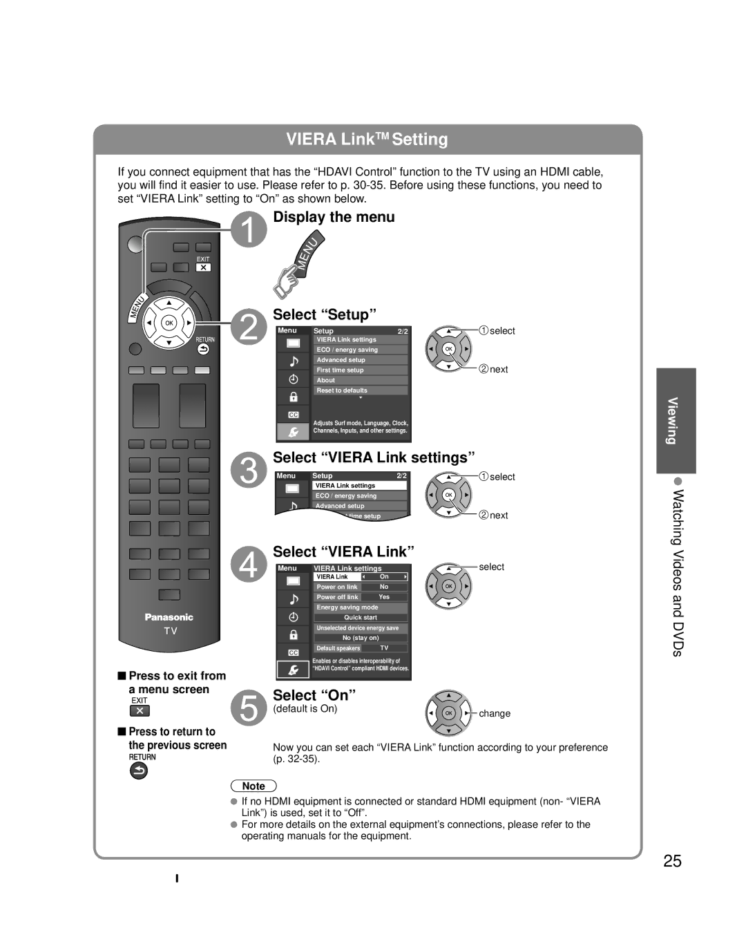 Panasonic TC-L22X2 quick start Display the menu Select Setup, Select Viera Link settings, Select On, Default is On 