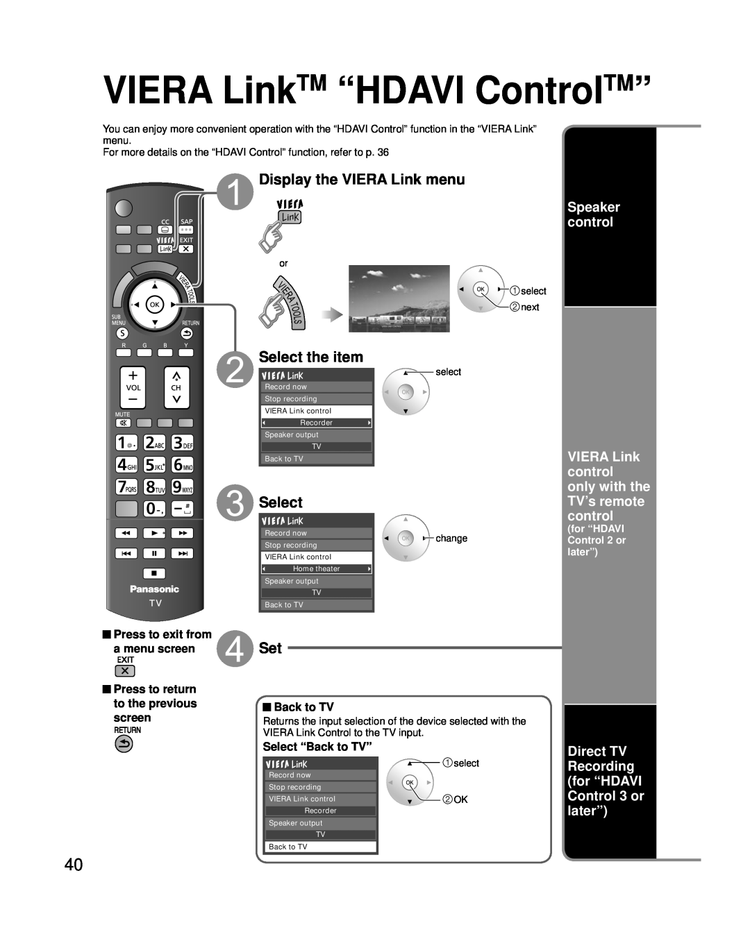 Panasonic TC-P42G25 VIERA LinkTM “HDAVI ControlTM”, Speaker control, VIERA Link control only with the TV’s remote control 