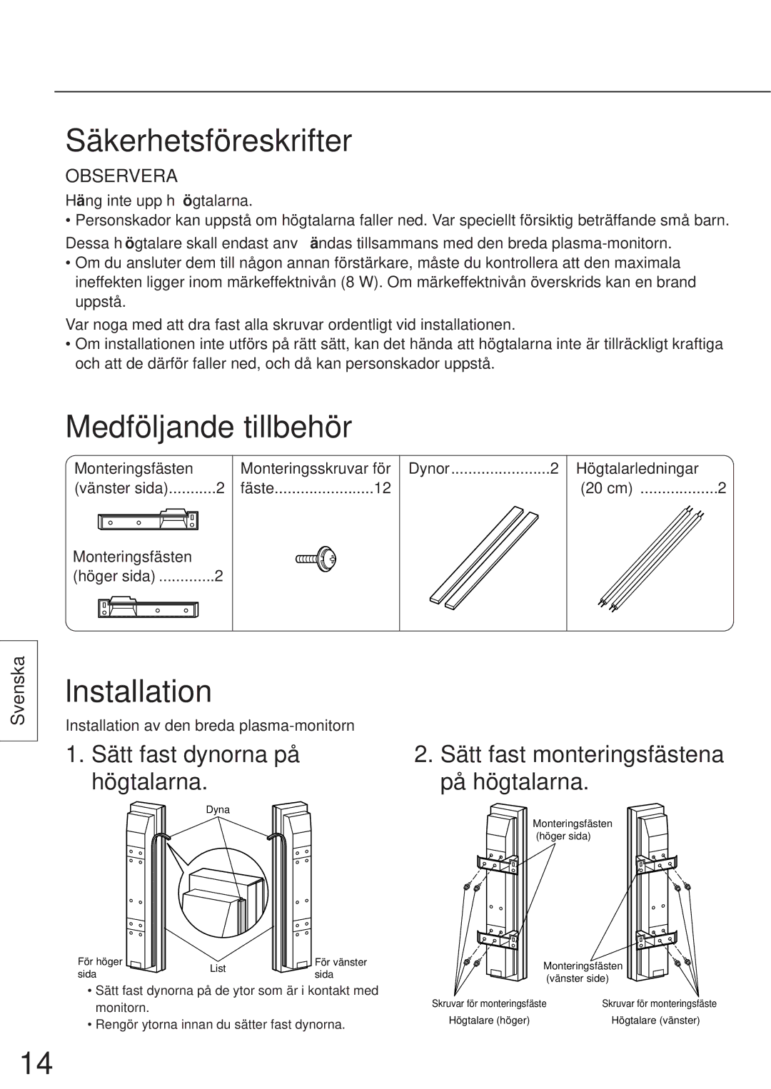 Panasonic TY-SP50P6-S manual Säkerhetsföreskrifter, Medföljande tillbehör, Sätt fast dynorna på högtalarna, Observera 