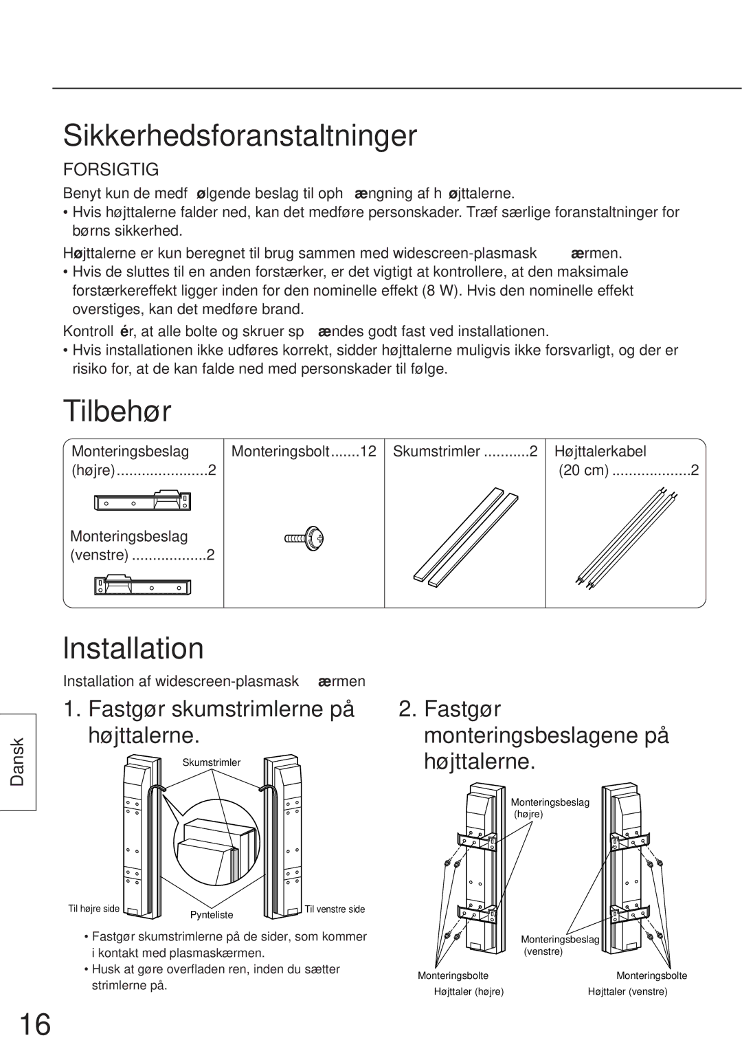 Panasonic TY-SP42P6-S manual Sikkerhedsforanstaltninger, Tilbehø r, Fastgø r skumstrimlerne på hø jttalerne, Hø jttalerne 