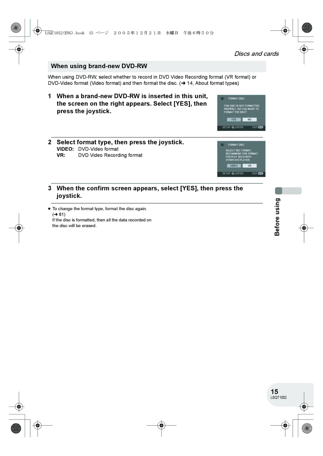 Panasonic VDR-D150GN When using brand-new DVD-RW, Video DVD-Video format VR DVD Video Recording format 