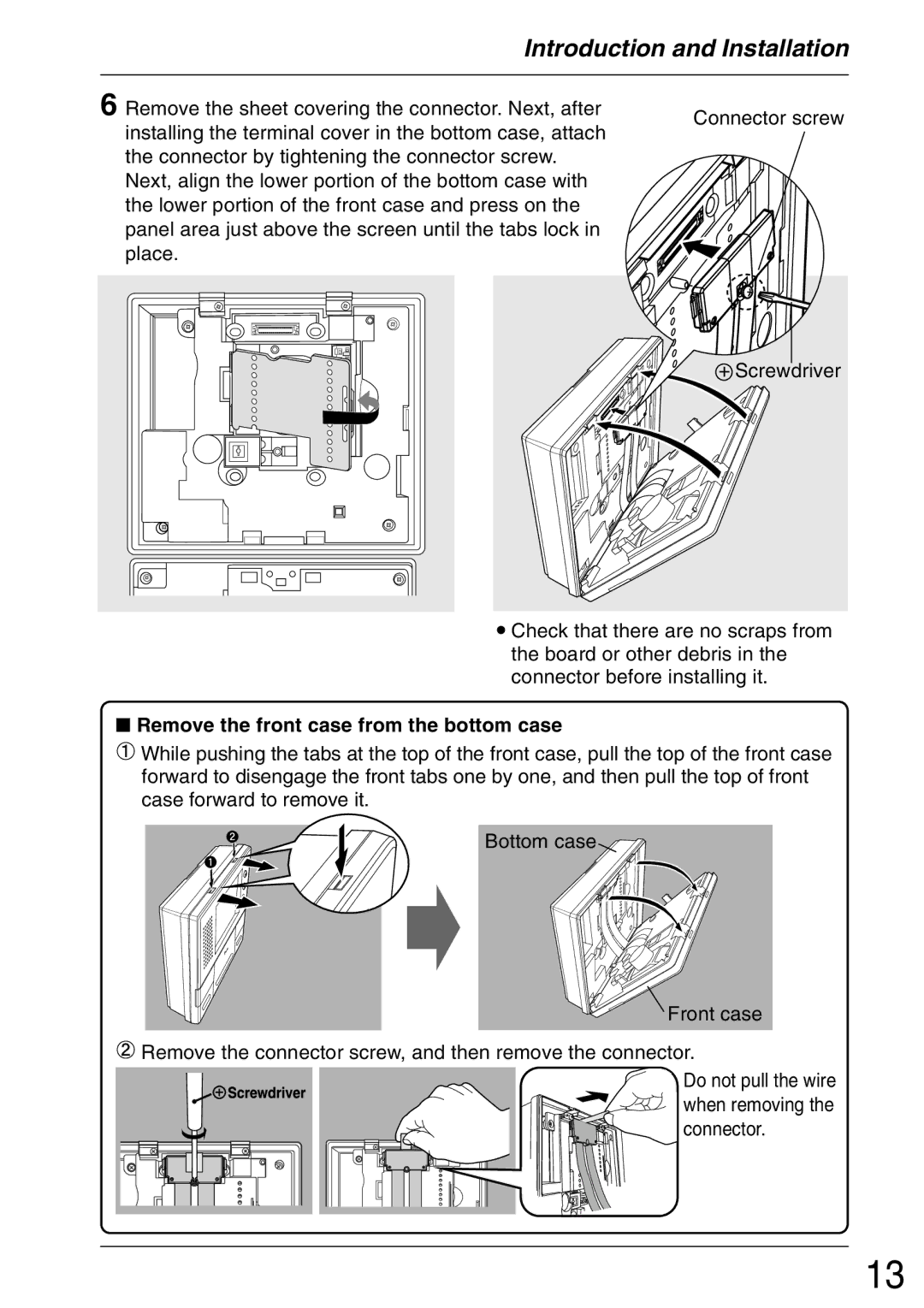 Panasonic VL-GM001 installation and operation guide Remove the front case from the bottom case 