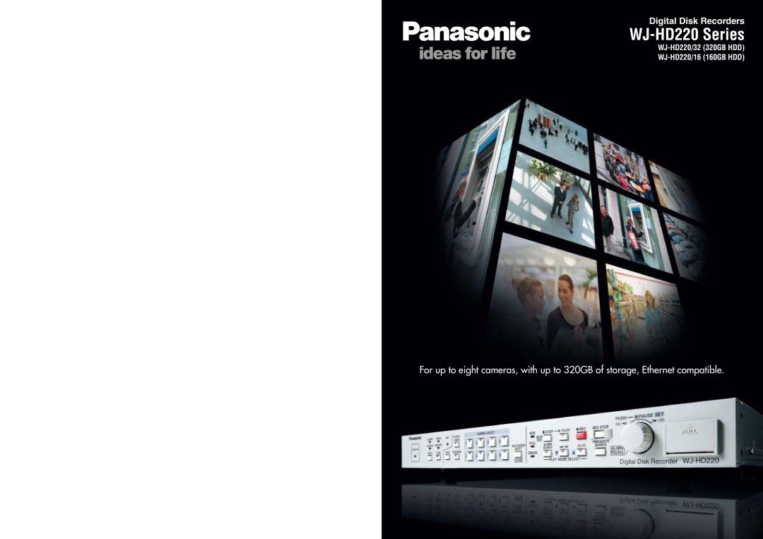 Panasonic specifications WJ-HD220 Series, Digital Disk Recorders, WJ-HD220/32 320GB HDD WJ-HD220/16 160GB HDD 